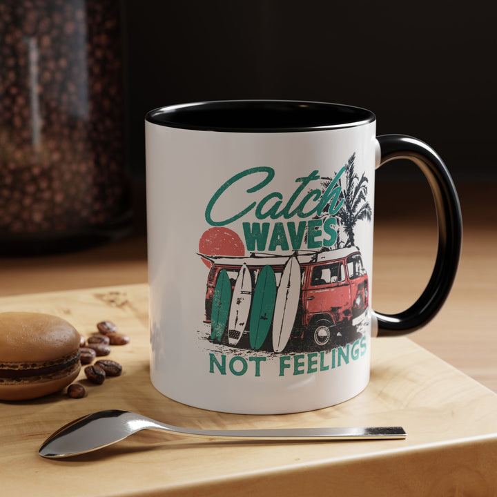 Catch Waves Not Feelings - Accent Coffee Mug (11, 15oz)