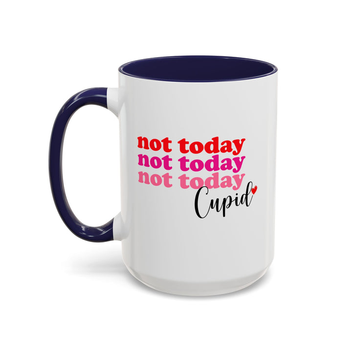 Not Today Cupid - Accent Coffee Mug (11, 15oz)