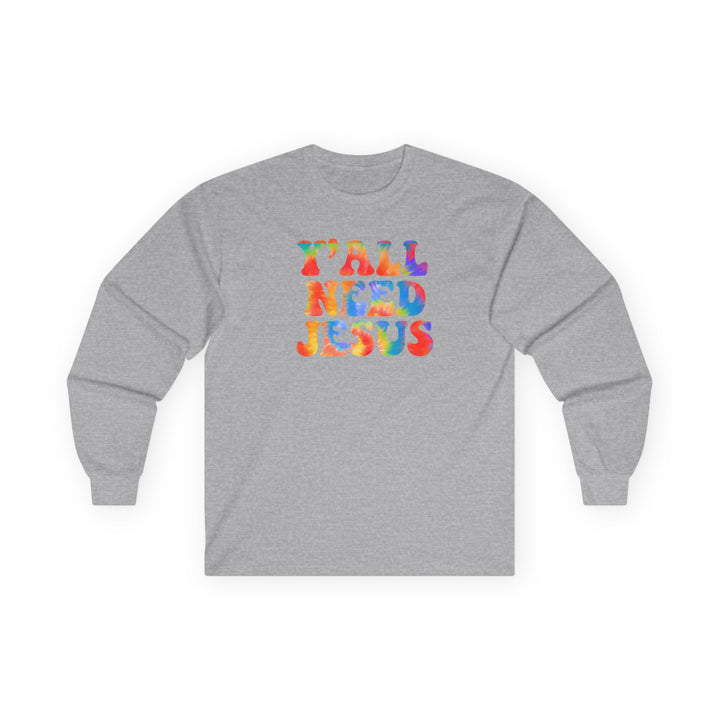 Y'All Need Jesus - Unisex Ultra Cotton Long Sleeve Tee