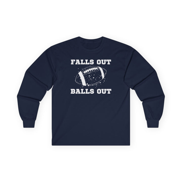 Falls Out Balls Out - Unisex Ultra Cotton Long Sleeve Tee