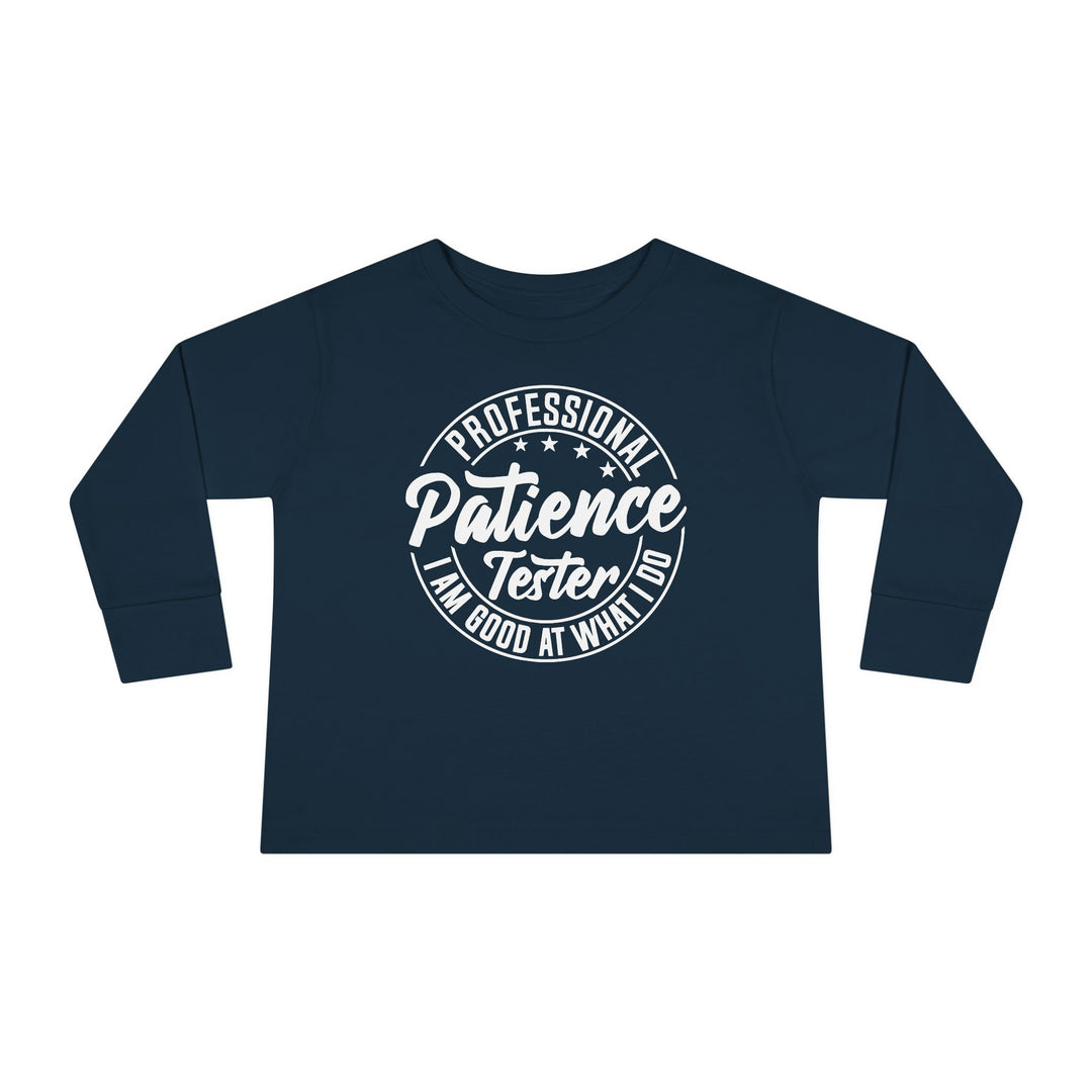 Professional Patience Tester - Toddler Long Sleeve Tee