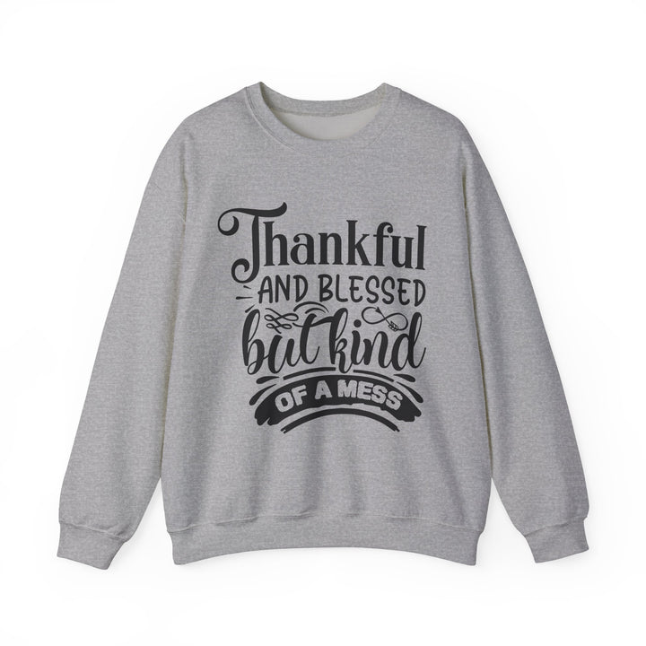 Thankful Blessed And Kind Of A Mess - Unisex Heavy Blend™ Crewneck Sweatshirt