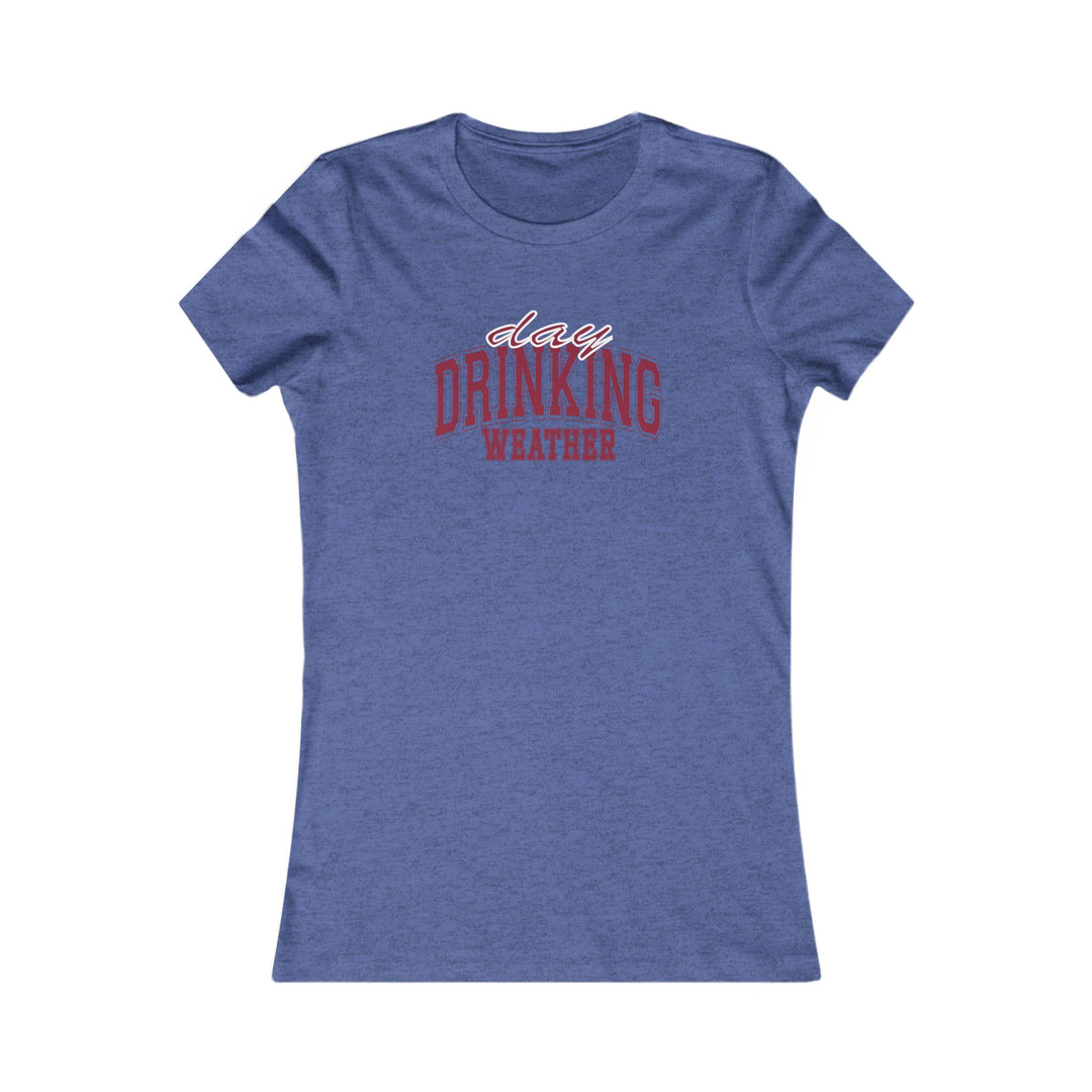 Drinking Weather - Women's Favorite Tee