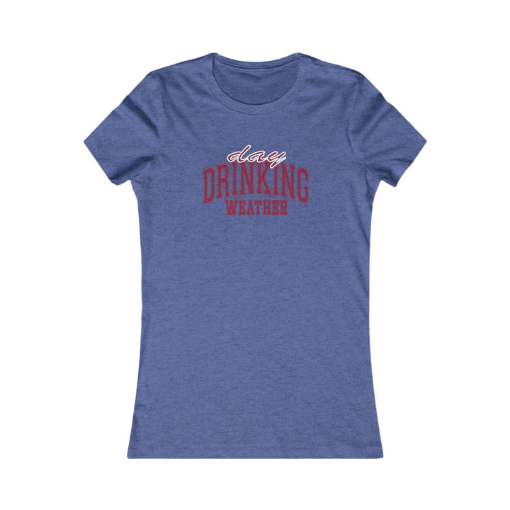 Drinking Weather - Women's Favorite Tee