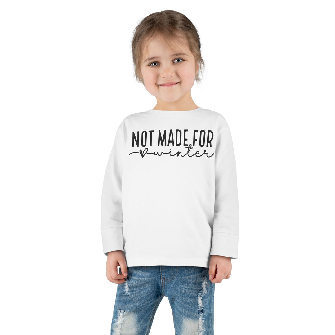 Not Made For Winter - Toddler Long Sleeve Tee