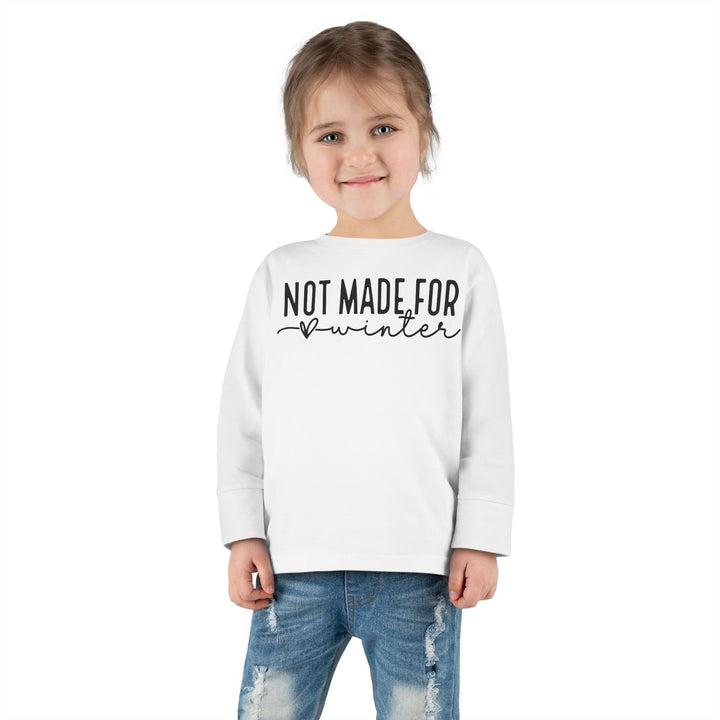Not Made For Winter - Toddler Long Sleeve Tee