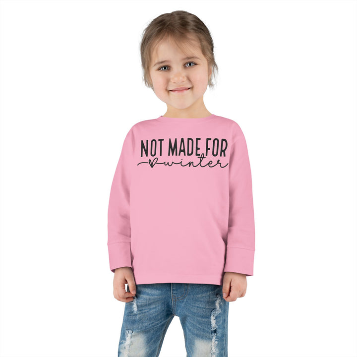Not Made For Winter - Toddler Long Sleeve Tee