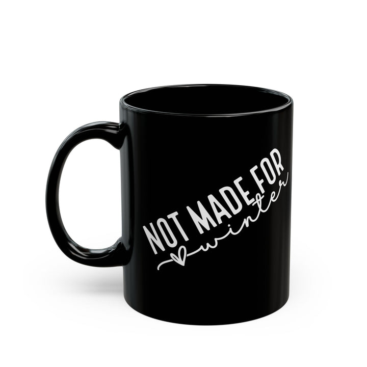 Not Made For Winter - Black Mug (11oz, 15oz)
