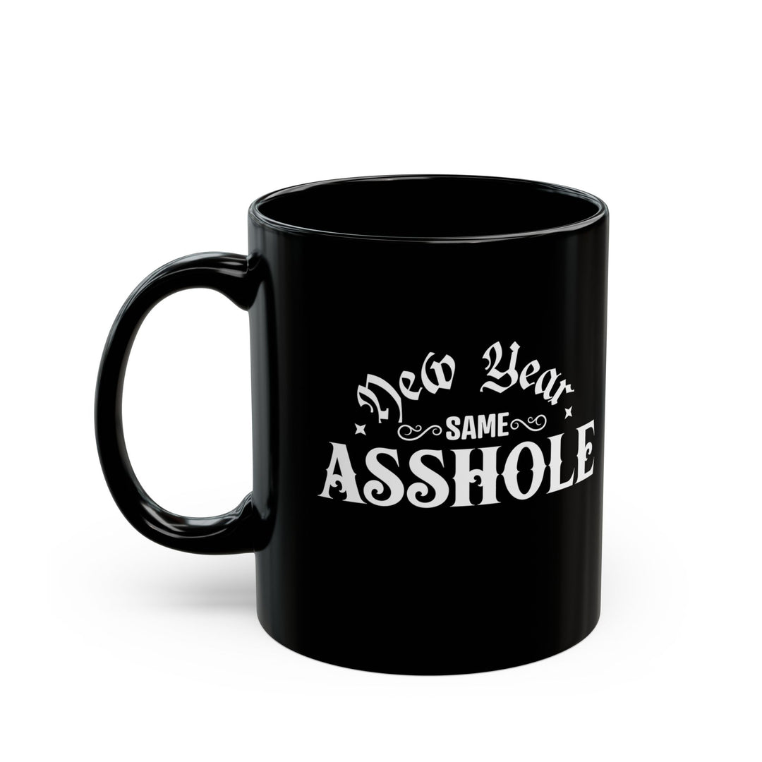 New Year Same A**hole - Black Mug (11oz, 15oz)