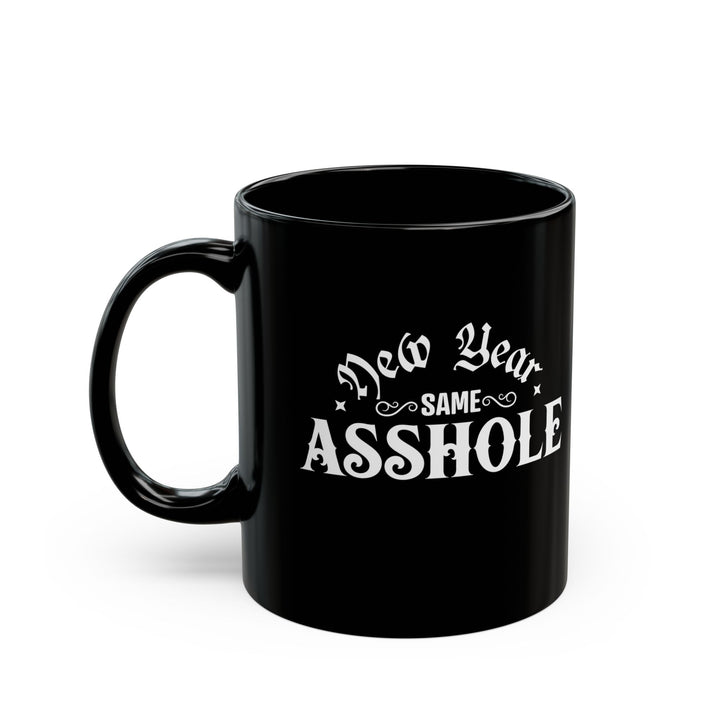 New Year Same A**hole - Black Mug (11oz, 15oz)
