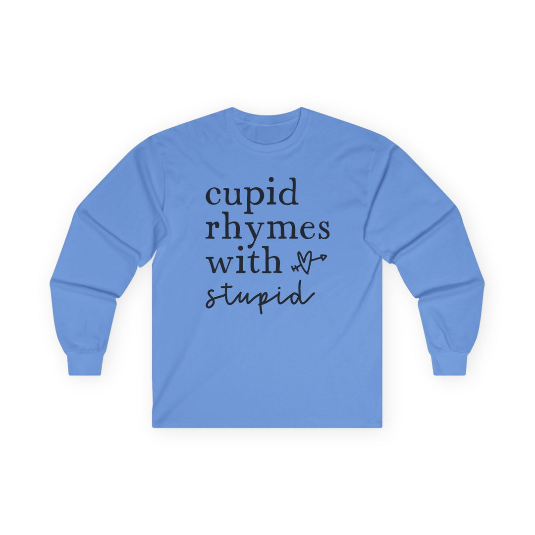 Cupid Rhymes With Stupid - Unisex Ultra Cotton Long Sleeve Tee