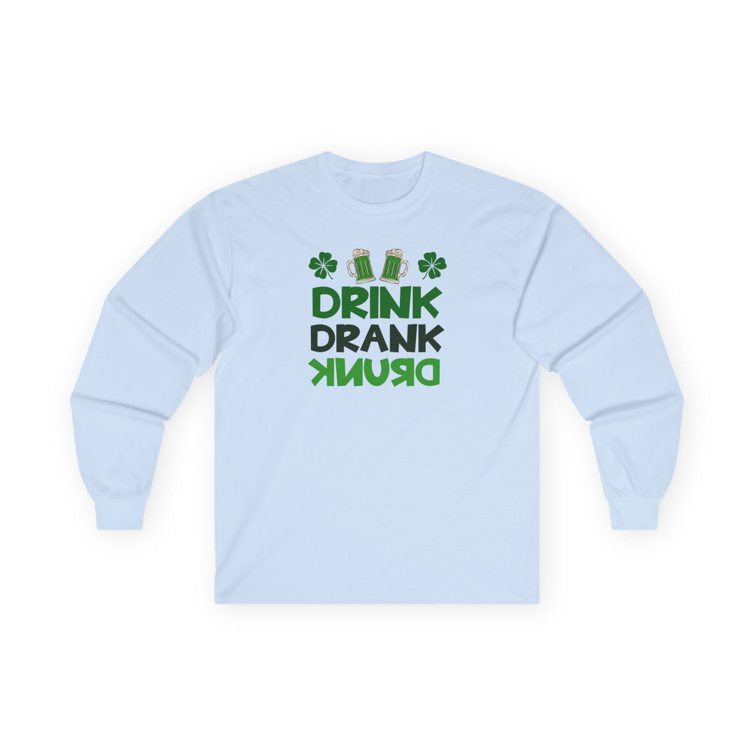 Drink Drank Drunk - Unisex Ultra Cotton Long Sleeve Tee