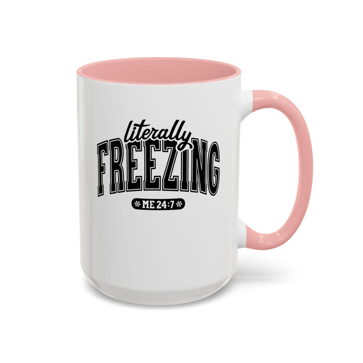 Literally Freezing - Accent Coffee Mug (11, 15oz)