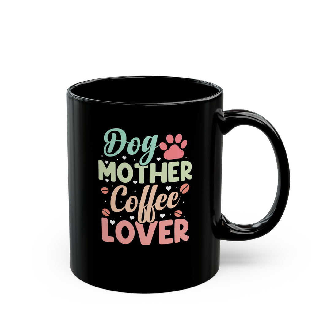 Dog Mother - Black Mug (11oz, 15oz)