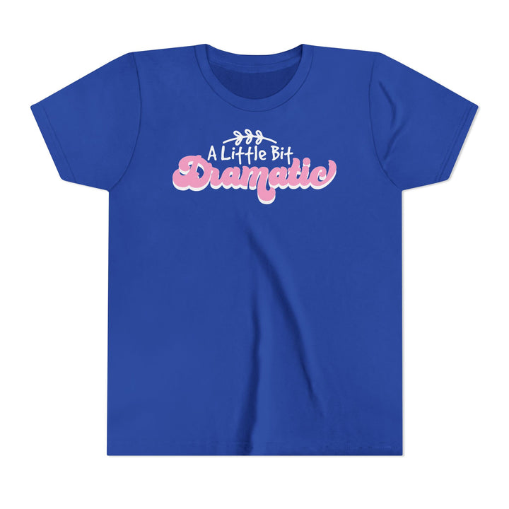 Little Bit Dramatic - Youth Short Sleeve Tee