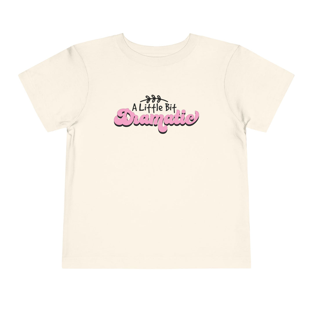 Little Bit Dramatic - Toddler Short Sleeve Tee