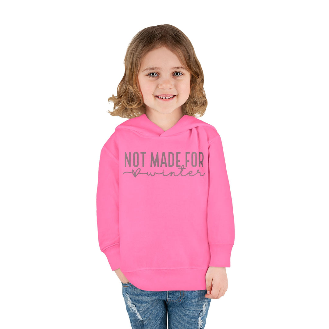 Not Made For Winter - Toddler Pullover Fleece Hoodie