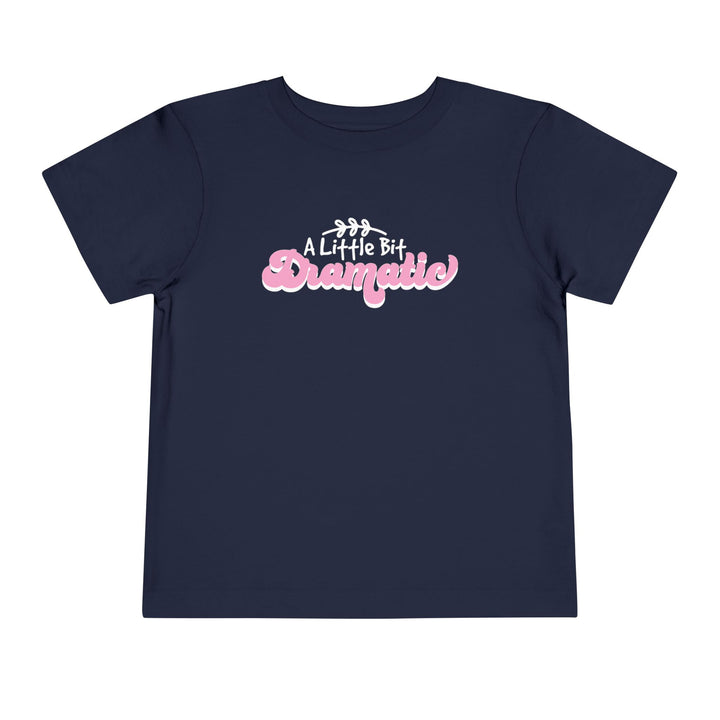 Little Bit Dramatic - Toddler Short Sleeve Tee