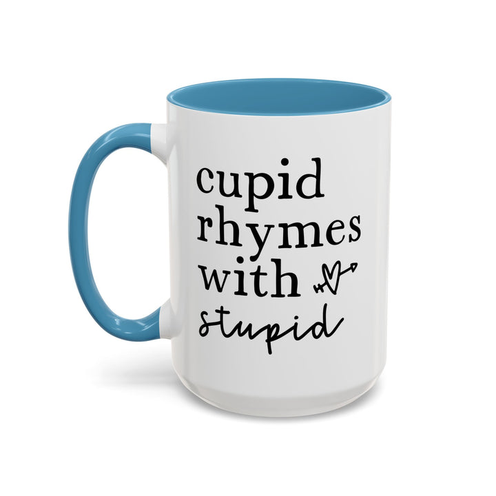 Cupid Rhymes With Stupid - Accent Coffee Mug (11, 15oz)