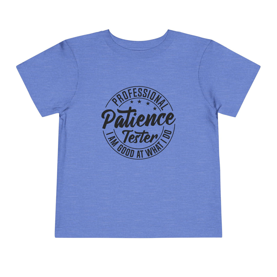 Professional Patience Tester - Toddler Short Sleeve Tee