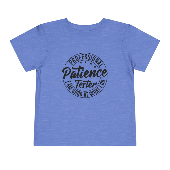 Professional Patience Tester - Toddler Short Sleeve Tee