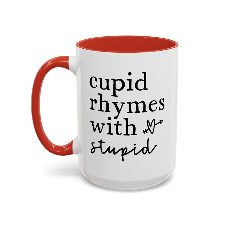 Cupid Rhymes With Stupid - Accent Coffee Mug (11, 15oz)