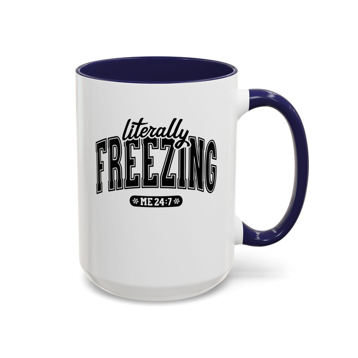 Literally Freezing - Accent Coffee Mug (11, 15oz)