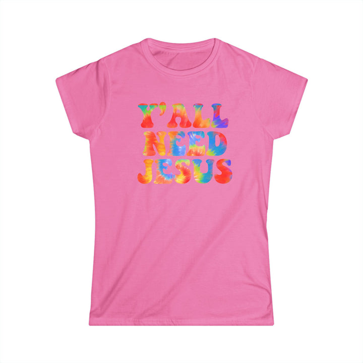 Y'All Need Jesus - Women's Softstyle Tee