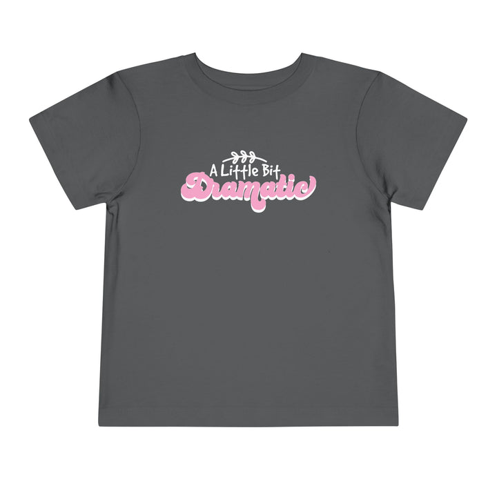 Little Bit Dramatic - Toddler Short Sleeve Tee