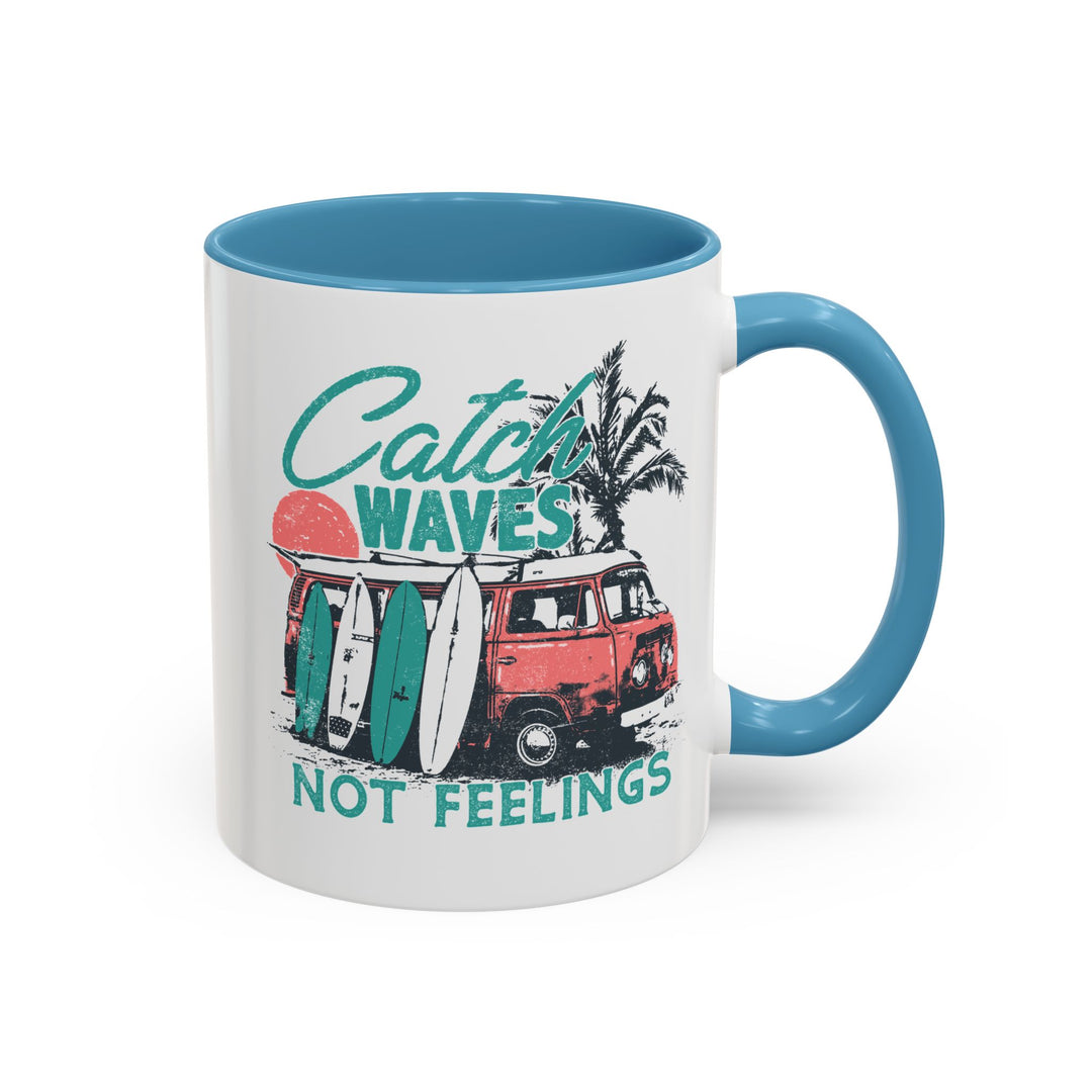 Catch Waves Not Feelings - Accent Coffee Mug (11, 15oz)