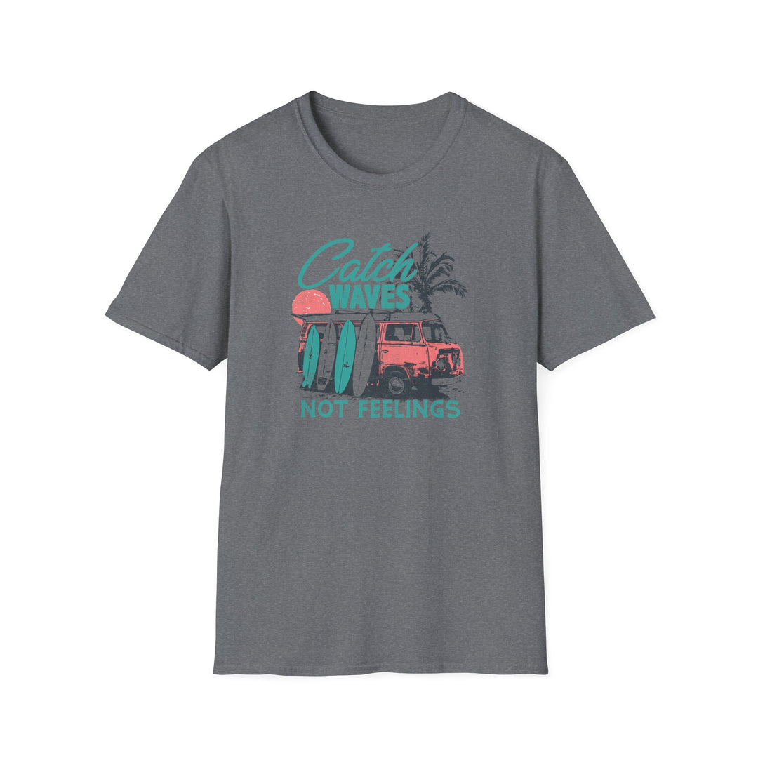 Catch Waves Not Feelings - Unisex Softstyle T-Shirt