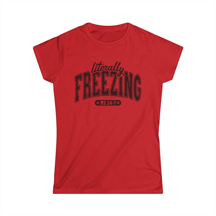 Literally Freezing - Women's Softstyle Tee
