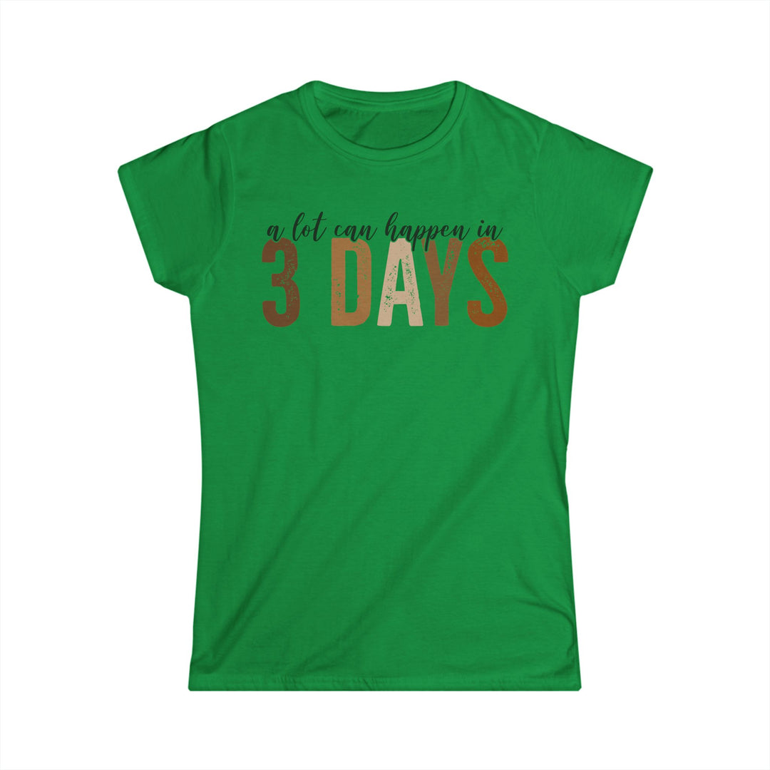 3 days - Women's Softstyle Tee