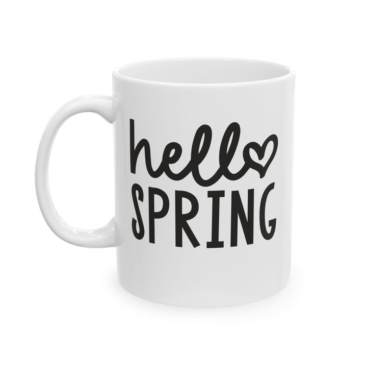 Hello Spring - Ceramic Mug, (11oz, 15oz)