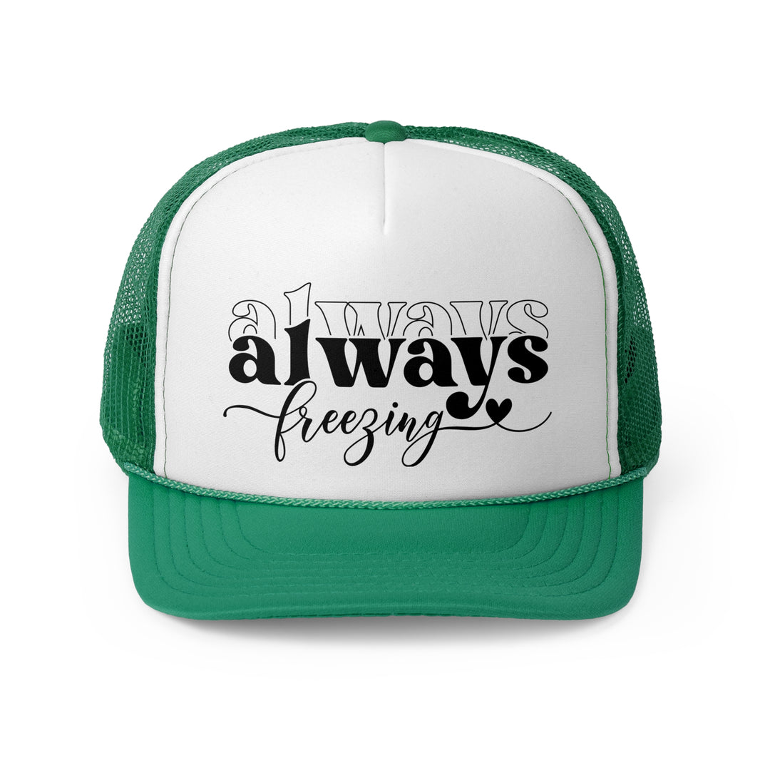 Always Freezing - Foam Trucker Caps