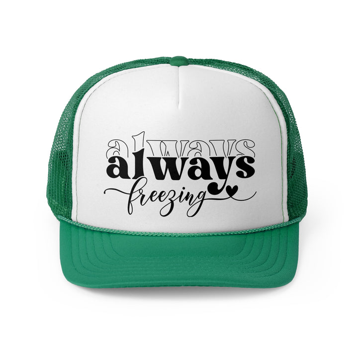 Always Freezing - Foam Trucker Caps