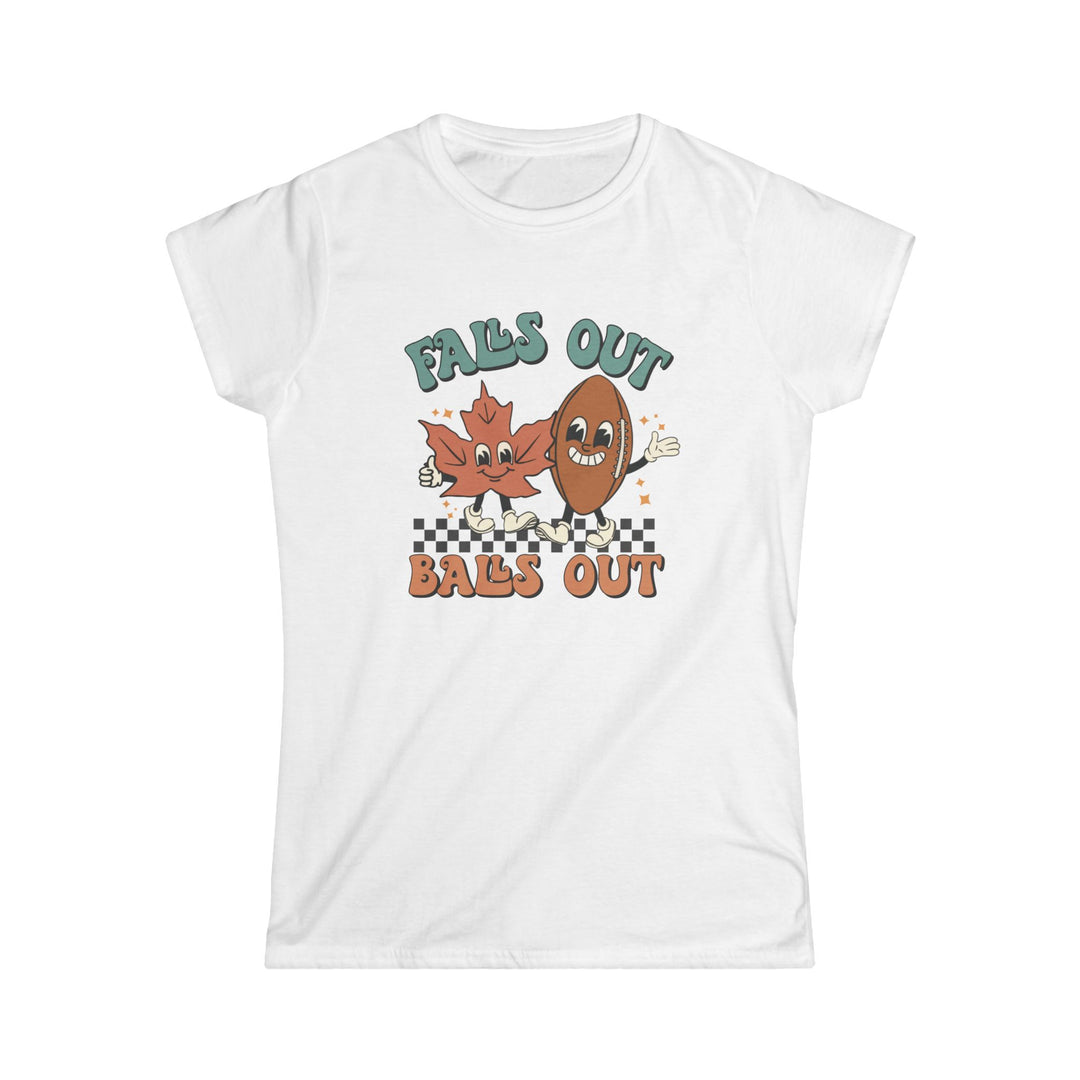 Falls Out Balls Out - Women's Softstyle Tee