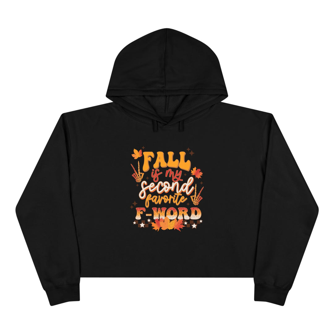 Fall Is My Second Favorite F Word - Crop Hoodie