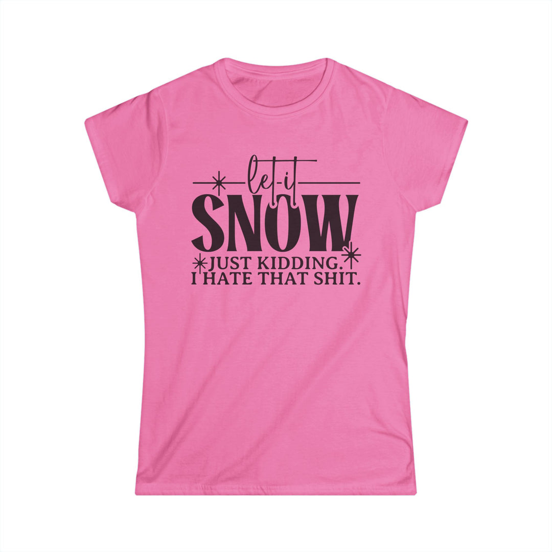 Let It Snow - Women's Softstyle Tee