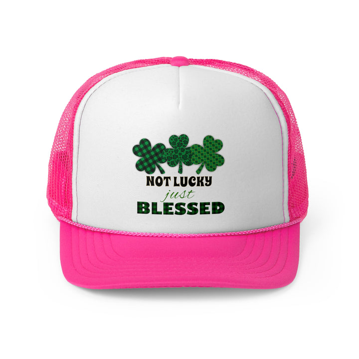 Not Lucky Just Blessed - Foam Trucker Caps