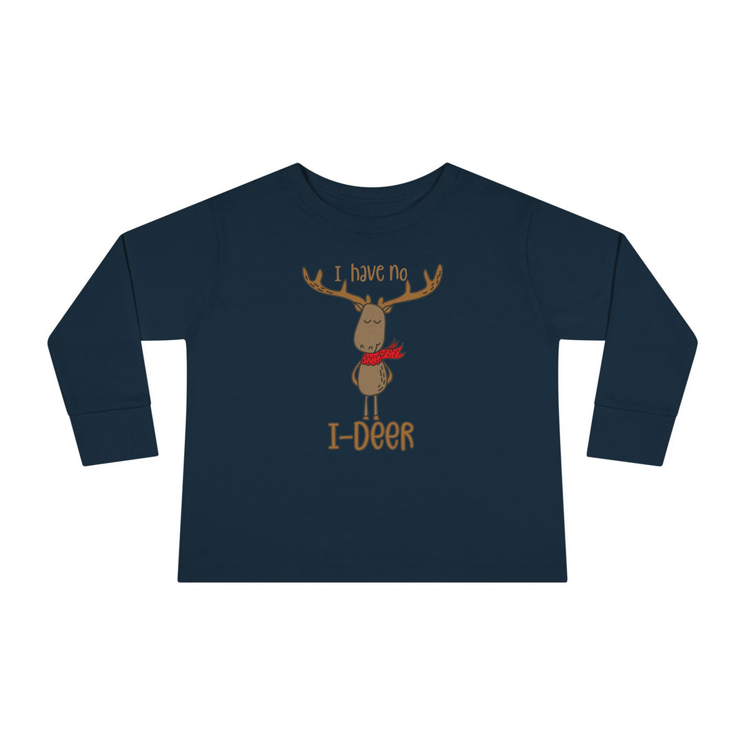I Have No I-Deer - Toddler Long Sleeve Tee
