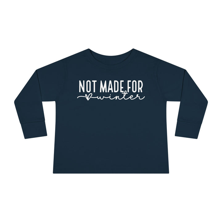 Not Made For Winter - Toddler Long Sleeve Tee