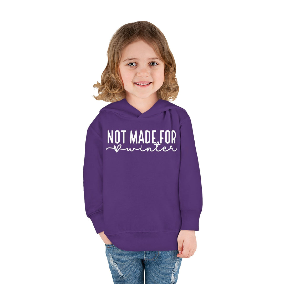 Not Made For Winter - Toddler Pullover Fleece Hoodie
