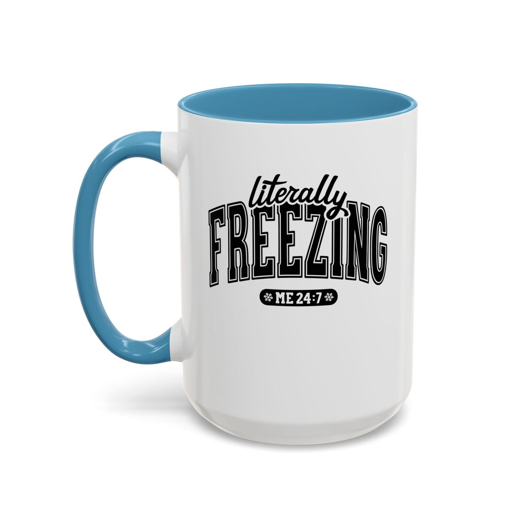 Literally Freezing - Accent Coffee Mug (11, 15oz)