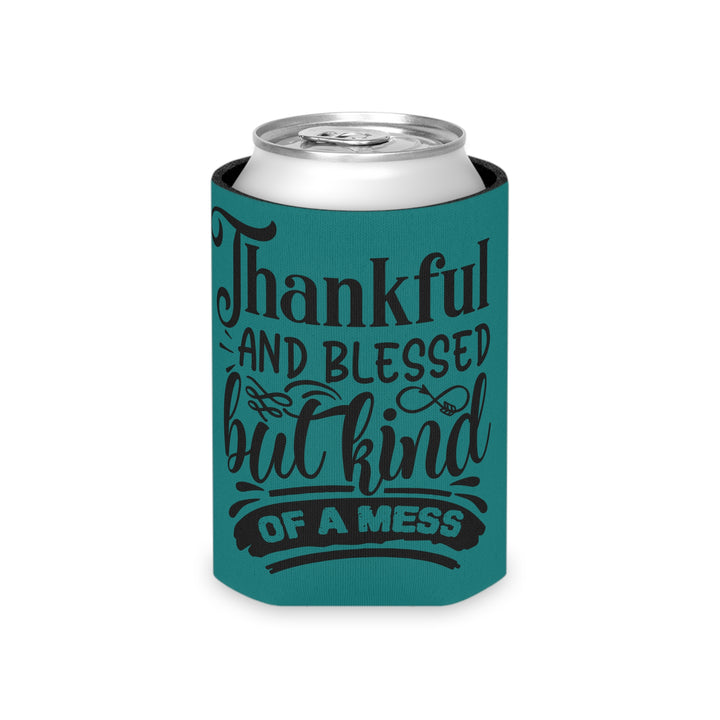 Thankful Blessed And Kind Of A Mess – Can Cooler