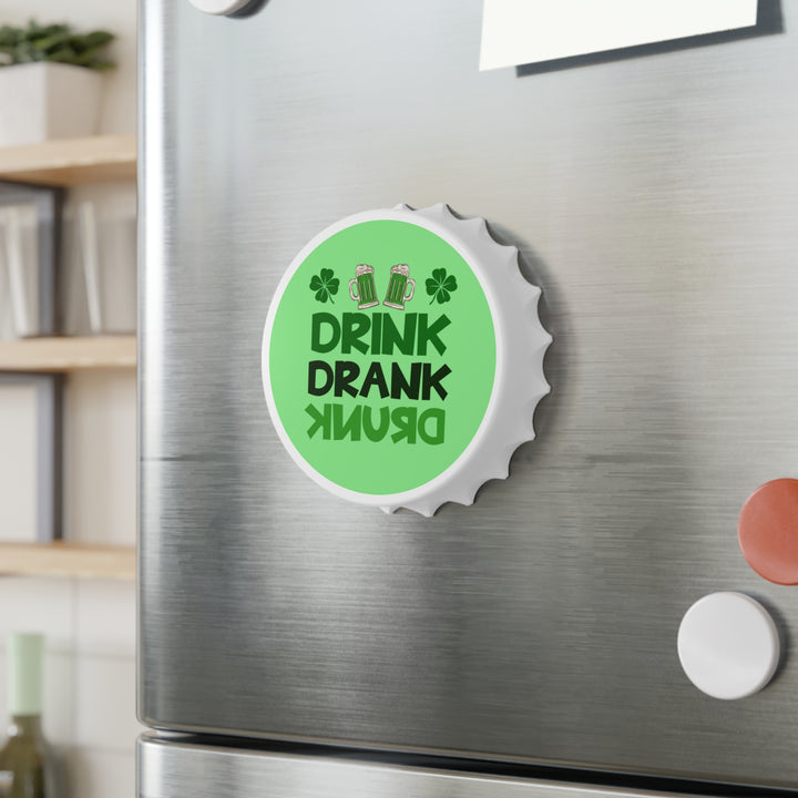 Drink Drank Drunk - Bottle Opener