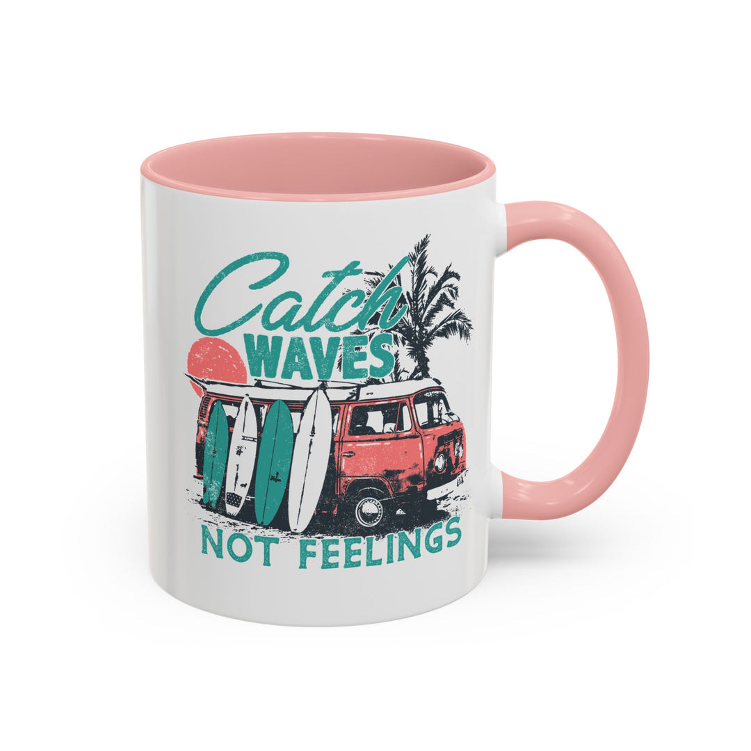 Catch Waves Not Feelings - Accent Coffee Mug (11, 15oz)