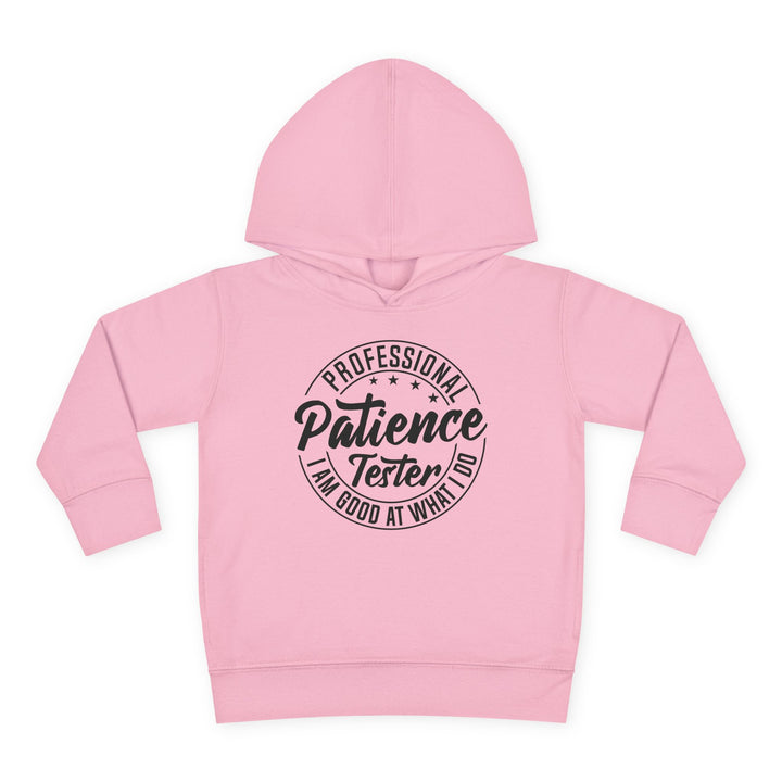 Professional Patience Tester - Toddler Pullover Fleece Hoodie