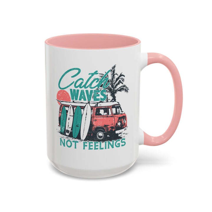 Catch Waves Not Feelings - Accent Coffee Mug (11, 15oz)