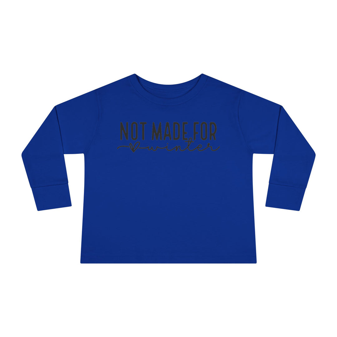 Not Made For Winter - Toddler Long Sleeve Tee